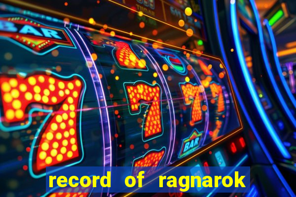 record of ragnarok 3 temporada assistir